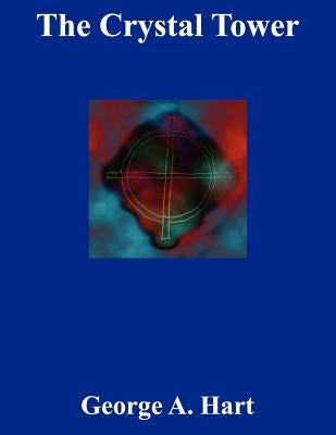 The Crystal Tower by Hart, George A.