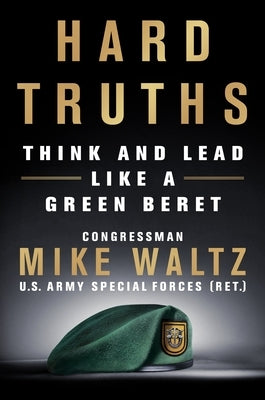 Hard Truths: Think and Lead Like a Green Beret by Waltz, Mike