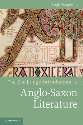 The Cambridge Introduction to Anglo-Saxon Literature by Magennis, Hugh