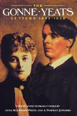 The Gonne-Yeats Letters 1893-1938 by Gonne, Maude