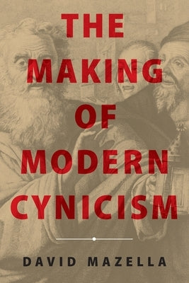 Making of Modern Cynicism by Mazella, David