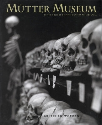 The M?ter Museum: Of the College of Physicians of Philadelphia by Worden, Gretchen