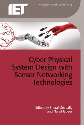 Cyber-Physical System Design with Sensor Networking Technologies by Zeadally, Sherali