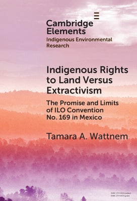 Indigenous Rights to Land Versus Extractivism by Wattnem, Tamara A.