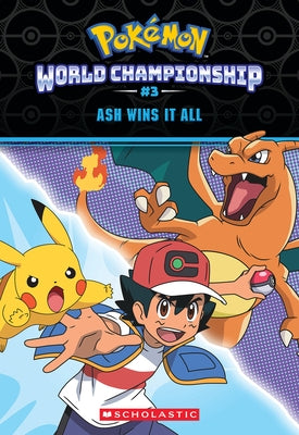 Ash Wins It All! (Pok?mon: World Championship Trilogy #3) by Lane, Jeanette