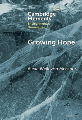 Growing Hope: Narratives of Food Justice by Von Mossner, Alexa Weik