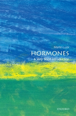 Hormones: A Very Short Introduction by Luck, Martin