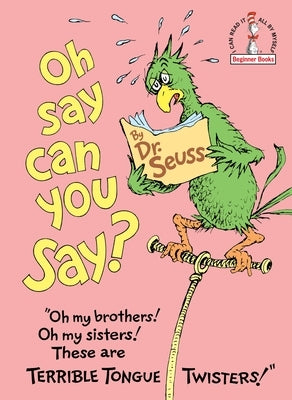 Oh, Say Can You Say? by Dr Seuss