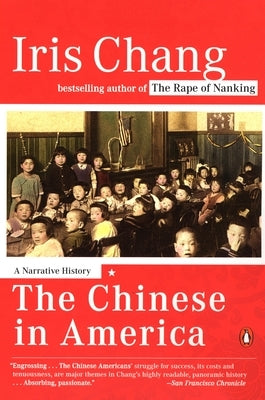 The Chinese in America: A Narrative History by Chang, Iris