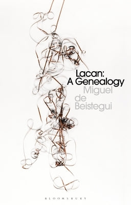 Lacan: A Genealogy by de Beistegui, Miguel