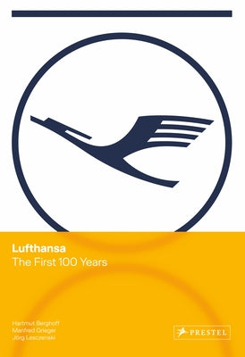 Lufthansa: The First 100 Years by Berghoff, Hartmut
