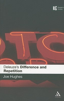 Deleuze's 'Difference and Repetition': A Reader's Guide by Hughes, Joe