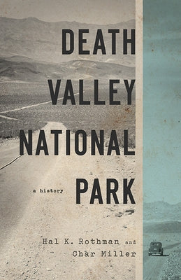 Death Valley National Park: A History by Rothman, Hal