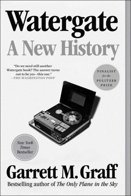 Watergate: A New History by Graff, Garrett M.