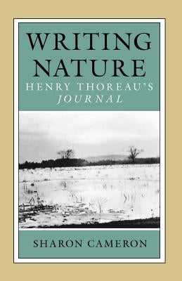 Writing Nature: Henry Thoreau's Journal by Cameron, Sharon