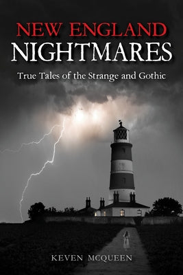 New England Nightmares: True Tales of the Strange and Gothic by McQueen, Keven