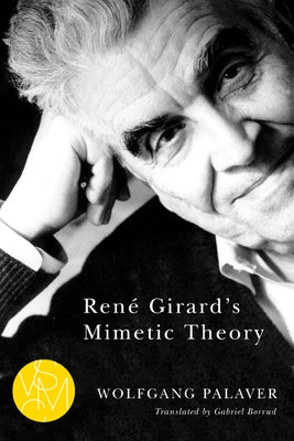 René Girard's Mimetic Theory by Palaver, Wolfgang