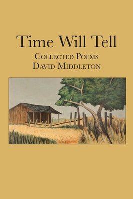 Time Will Tell: Collected Poems Volume 10 by Middleton, David