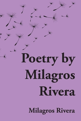 Poetry by Milagros Rivera by Rivera, Milagros