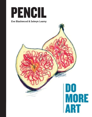 Pencil: Do More Art by Leamy, Selwyn