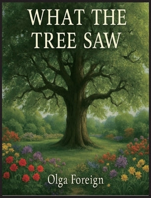 What The Tree Saw by Foreign, Olga