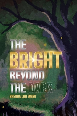 The Bright Beyond the Dark by Webb, Brenda Lou