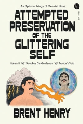Attempted Preservation of the Glittering Self by Henry, Brent