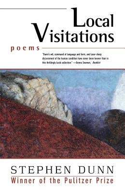 Local Visitations: Poems by Dunn, Stephen