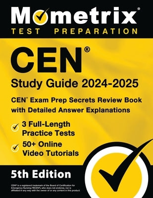 Cen Study Guide 2024-2025 - 3 Full-Length Practice Tests, 50+ Online Video Tutorials, Cen Exam Prep Secrets Review Book with Detailed Answer Explanati by Bowling, Matthew