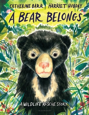 A Bear Belongs: A Wildlife Rescue Story by Barr, Catherine