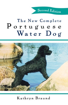 The New Complete Portuguese Water Dog by Braund, Kathryn