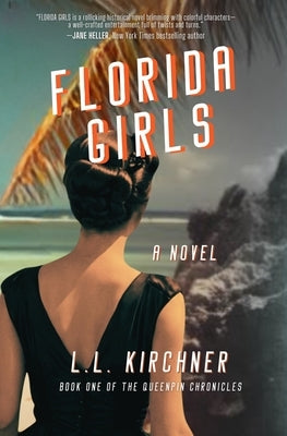 Florida Girls, A Novel by Kirchner, L. L.