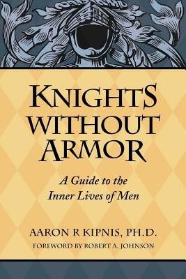 Knights Without Armor by Kipnis, Aaron