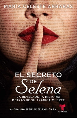 El Secreto de Selena (Selena's Secret): La Reveladora Historia Detrás de Su Trágica Muerte by Arrar&#195;&#161;s, Mar&#195;&#173;a Celeste