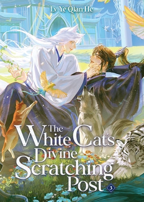 The White Cat's Divine Scratching Post (Novel) Vol. 3 by LV Ye Qian He