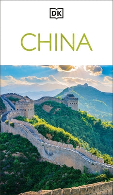 DK China: Must-See Sights. Culture & History. Detailed Maps & Tours. Covers Beijing, Shanghai, Xi'an, Chengdu by Dk Travel