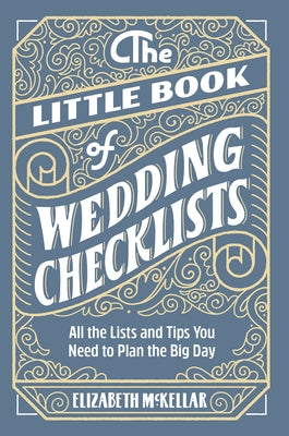 The Little Book of Wedding Checklists: All the Lists and Tips You Need to Plan the Big Day by McKellar, Elizabeth