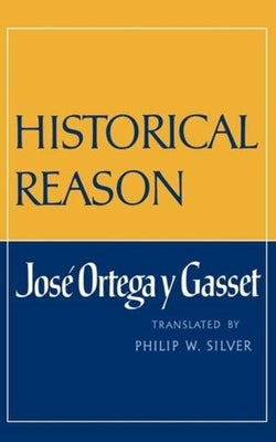 Historical Reason by Gasset, Jose Ortegay Y.