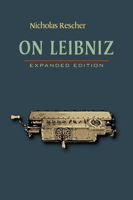 On Leibniz: Expanded Edition by Rescher, Nicholas