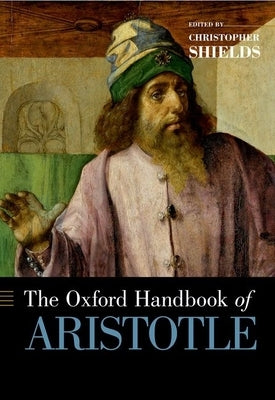 The Oxford Handbook of Aristotle by Shields, Christopher