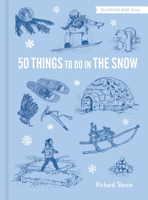 50 Things to Do in the Snow by Skrein, Richard