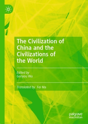 The Civilization of China and the Civilizations of the World by Wu, Genyou