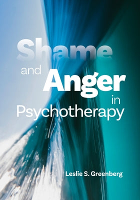 Shame and Anger in Psychotherapy by Greenberg, Leslie S.