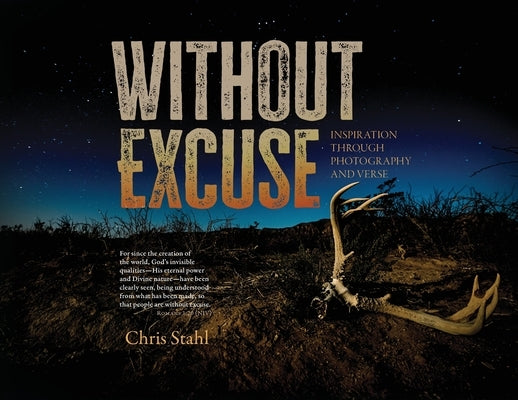 Without Excuse: Inspiration Through Photography and Verse by Stahl, Chris
