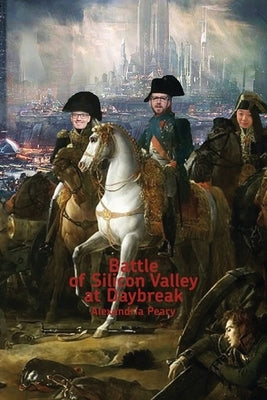 Battle of Silicon Valley at Daybreak by Peary, Alexandria