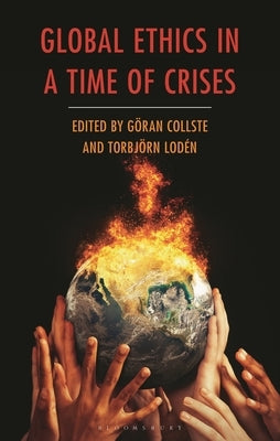 Global Ethics in a Time of Crises by Collste, GÃ¶ran