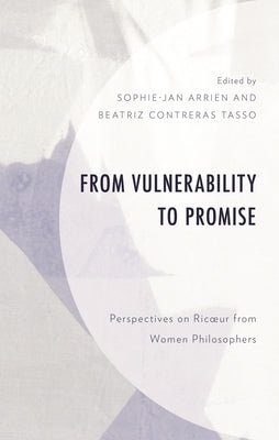 From Vulnerability to Promise: Perspectives on Ricoeur from Women Philosophers by Arrien, Sophie-Jan