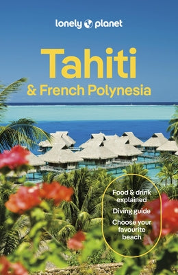 Lonely Planet Tahiti & French Polynesia by Carillet, Jean-Bernard