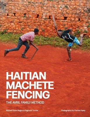 Haitian Machete Fencing: The Avril Family Method by Turnier, Reginald