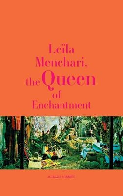 Leïla Menchari: The Queen of Enchantment by Menchari, Le&#239;la